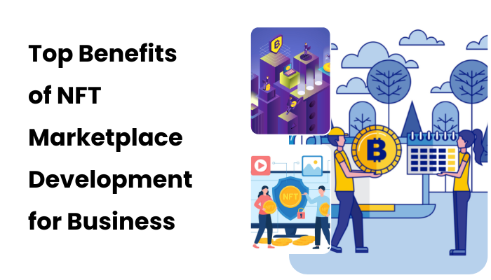 Top Benefits of NFT Marketplace Development for Business