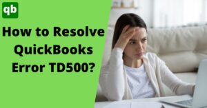 Fix QuickBooks Error TD500