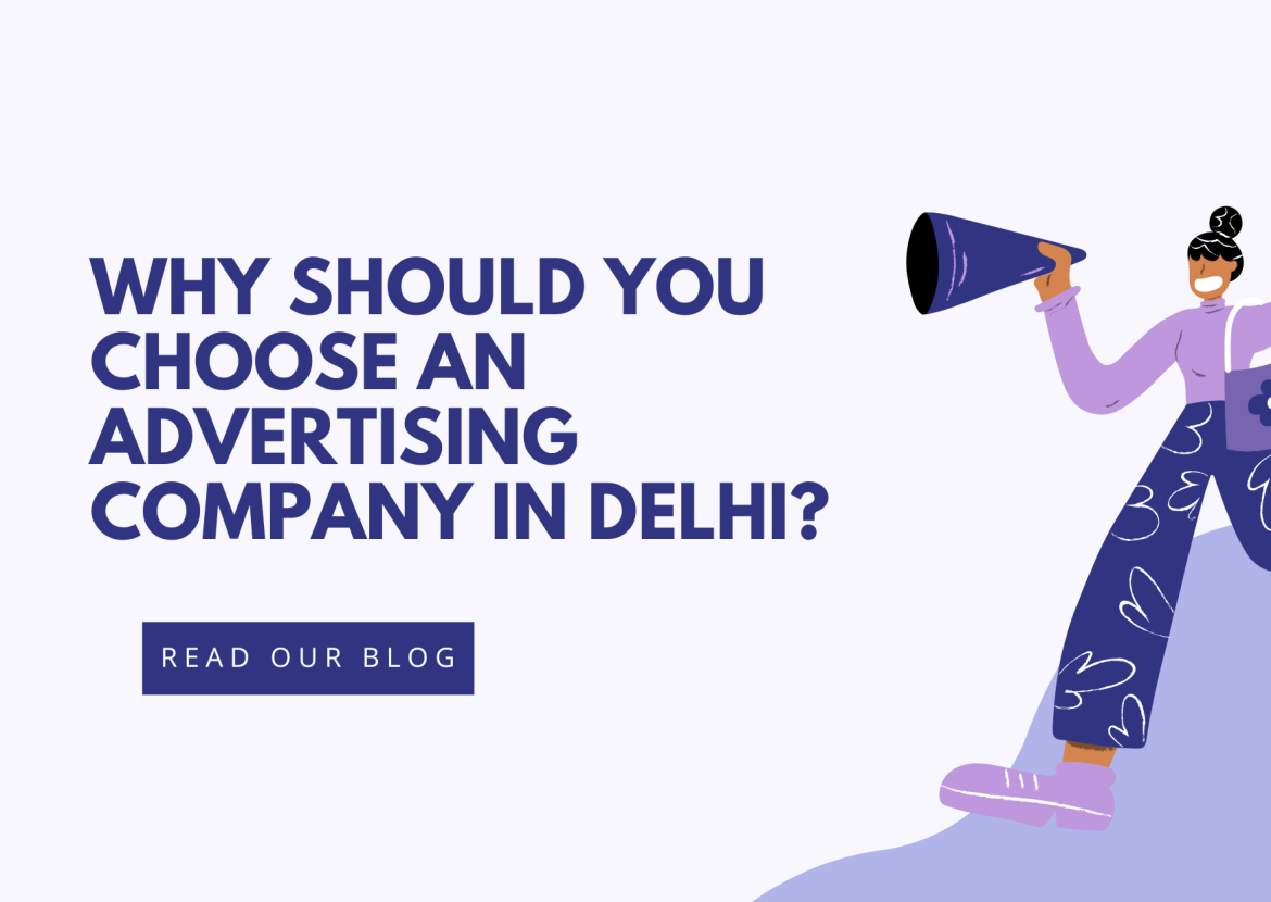 Why Should You Choose an Advertising Company in Delhi?